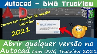 Como abrir qualquer versão no AutoCad  Abrindo e convertendo arquivos com o DWG TrueView 2021 [upl. by Susej321]