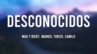 Desconocidos  Mau Y Ricky Manuel Turizo Camilo Lyrics Video [upl. by Bertrand30]