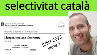 examen PAU selectivitat llengua catalana JUNY 2023 sèrie1 [upl. by Cirderf22]