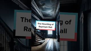 The Haunting of Raynham Hall A Ghost Story Uncovered [upl. by Yrogiarc]