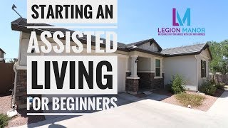 Starting an Assisted Living Home for beginners  Residential Assisted Living [upl. by Anirbes]