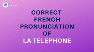 How to pronounce La Téléphone The Telephone in French  French Pronunciation [upl. by Amuh]