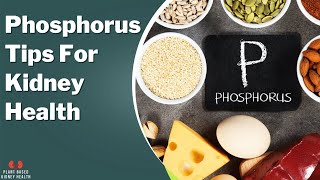 E14 Phosphorus Tips For Kidney Health How To Limit Phosphorus In Your Diet [upl. by Zoi]