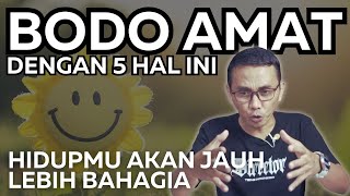 BODO AMAT DENGAN 5 HAL INI AGAR HIDUP TENANG amp BAHAGIA [upl. by Rider771]