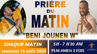 PRIÈRE DE PUISSANCE  PRIÈRE DU MATIN AVEC PLM AMEN 3 FOIS BENI JOUNENW VENDREDI 16 AOÛT 2024 [upl. by Ariella]