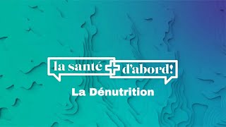 La santé dabord  la Dénutrition [upl. by Bechler221]