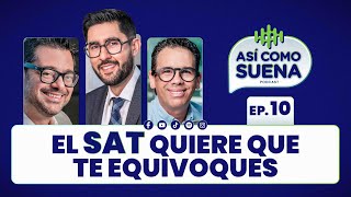 El SAT Quiere que te Equivoques Ep 10  ASÍ COMO SUENA  Podcast [upl. by Arit]