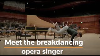 Meet the breakdancing opera singer [upl. by Meenen420]