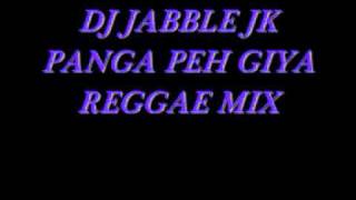 DJ JABBLE JK PANGA PEH GIYA REGGAE MIX [upl. by Lenoel44]