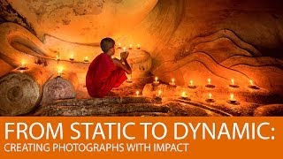 From Static to Dynamic Creating Photographs with Impact [upl. by Viglione]