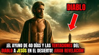 Los 40 días de Jesús en el desierto grandes revelaciones y ¡Las 3 Tentaciones del Diablo a Jesús [upl. by Netsrik704]