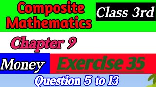 New Composite Mathematics Class 3 Maths Chapter 9 Money Exercise 35 Question 5 to 13 [upl. by Adniral]