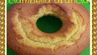 CIAMBELLA ARANCIA SEMPLICE RICETTA BIMBY [upl. by Anelagna663]