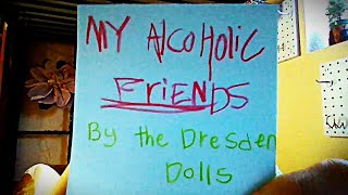 My Alcoholic Friends by The Dresden Dolls cover [upl. by Elish]