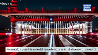 Nuovo stadio Milano  presentato il possibile volto del nuovo Meazza [upl. by Meekah]