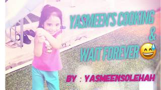 Yasmeen cooking amp wait forever [upl. by Erodeht]