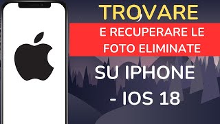 Come trovare e recuperare le foto eliminate su iPhone iOS 18 [upl. by Huckaby]