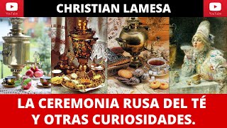 Christian Lamesa La ceremonia rusa del té y otras curiosidades 251121 19 hs [upl. by Louls]