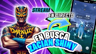 🕹Buscando a ZACIAN Shiny en Pokemon Go🕹 [upl. by Ahseim]