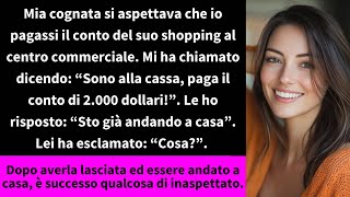 Mia cognata si aspettava che io pagassi il conto del suo shopping al centro commerciale [upl. by Claudio]