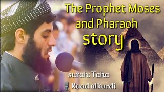 Best Quran recitation to The Prophet Moses and Pharaoh story by Raad alkurdi [upl. by Ylram984]