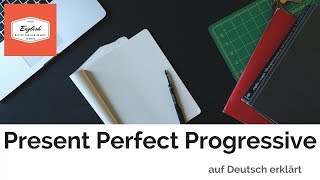 ♣ Present Perfect Progressive auf Deutsch erklärt Die Verlaufsform des Perfekts Englisch [upl. by Garlan305]