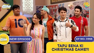 NEW Ep 3966  Tapu Sena Ki Christmas Game  Taarak Mehta Ka Ooltah Chashmah  तारक मेहता [upl. by Ayrolg]