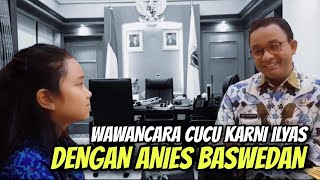 WAWANCARA CUCU KARNI ILYAS DENGAN ANIES BASWEDAN [upl. by Acyre799]