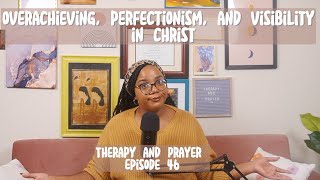 Ep 46 Overachieving Perfectionism and Visibility in Christ [upl. by Timi]