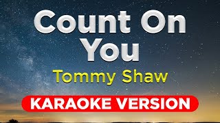 COUNT ON YOU  Tommy Shaw HQ KARAOKE VERSION with lyrics  Music Asher [upl. by Falk]