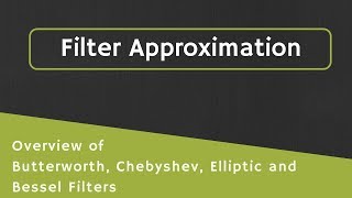 Filter Approximations Overview of Butterworth Chebyshev Elliptic and Bessel Filter Approximation [upl. by Gayle]