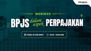 Webinar Akuprim  BPJS Dalam Aspek Perpajakan [upl. by Sivel]