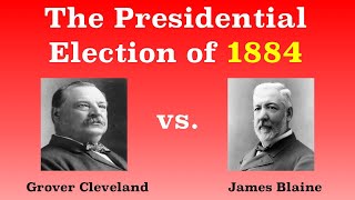 The American Presidential Election of 1884 [upl. by Namref]