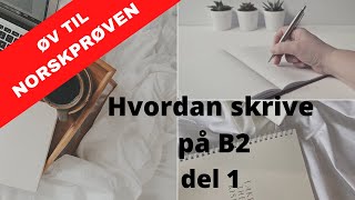 Hvordan skrive en god tekst på B2  del 1 [upl. by Nayllij328]