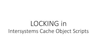 Intersystems Cache Object Script  LOCKING [upl. by Ethbin470]