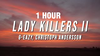 1 HOUR GEazy  Lady Killers II Christoph Andersson Remix Lyrics [upl. by Dylan305]