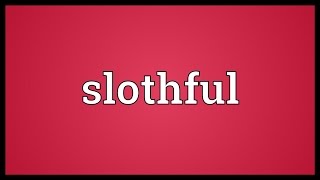 Slothful Meaning [upl. by Demetri]