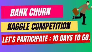 Kaggle Machine Learning Competition  10 Days To Go  Bank Churn Prediction [upl. by Josie]