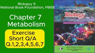 BIOLOGY 9 National Book Foundation FBISE UNIT 07 METABOLISMEXERCISE Short QA Q1 to Q7 [upl. by Liggitt]