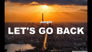 JungleLet’s Go Back Lyrics [upl. by Reyam]