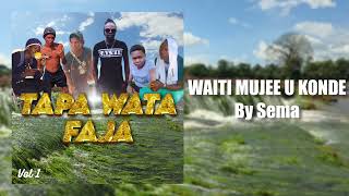 WAITI MUJEE U KONDE BY SEMA [upl. by Ayik]