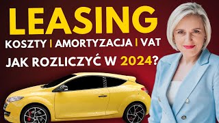 Leasing Samochodu na Firmę w 2024 Koszty VAT  jak to rozliczyć KPiR [upl. by Bock]