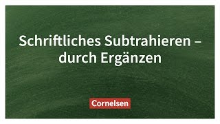 Schriftliches Subtrahieren durch Ergänzen – Einfach erklärt  Cornelsen Verlag Grundschule [upl. by Elbon360]