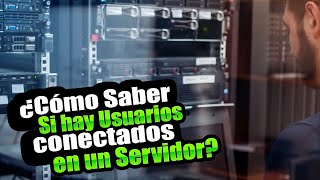 ¿Cómo saber si hay Usuarios Conectados a un Servidor [upl. by Arotak]