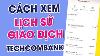 Cách Xem Lịch Sử Giao Dịch Techcombank Đơn Giản Nhanh Chóng [upl. by Ityak894]