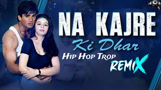 Na Kajre Ki Dhar Remix  New Remix Song  Hindi Old Dj Song  Hip Hop Trap Remix JD MIX A1mix [upl. by Prudie852]