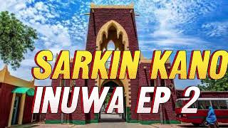 SARKIN KANO INUWA EP 2 [upl. by Ursuline678]