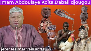 Imam Abdoulaye Koita sur Dabali djougou kɛlawjeter les mauvais sorts sur des innocents [upl. by Latnahc]