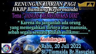 Renungan Pagi 20 Juli 2022 HKBP Bandung Reformanda [upl. by Rodrich361]