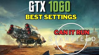 GTX 1060  Can It Run Starfield  Best Settings Guide [upl. by Thomey392]